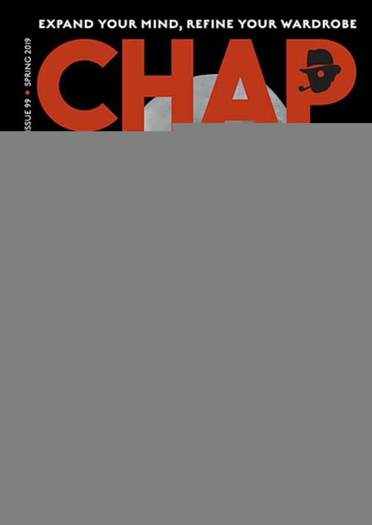 The Chap Magazine. No 99 Spring 2019 Billy Zane, Peter O’Toole